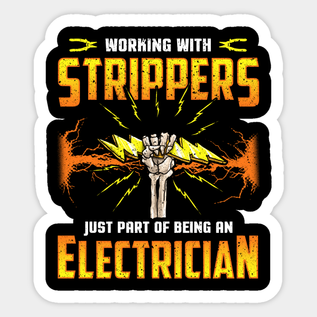 Electrician Electricians Work With Strippers Humor Quotes - Electrician - Sticker