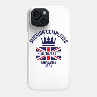 Mission Completed / King Charles 3rd / Coronation 2023 (Navy) Phone Case