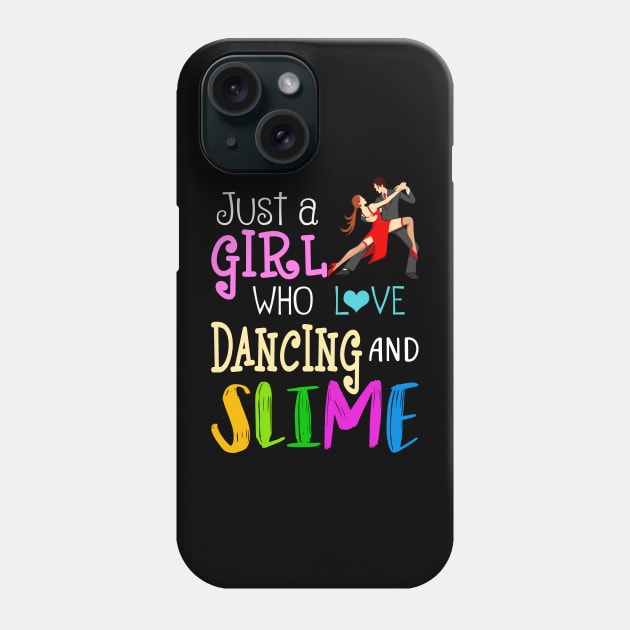 Just A Girl Who Loves Dancing And Slime Phone Case by martinyualiso