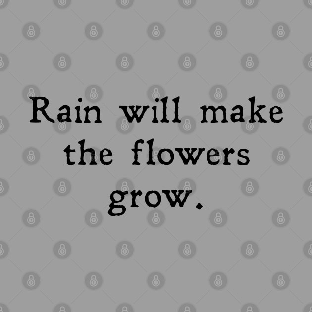 Rain will make the flowers grow by Pickle-Lily