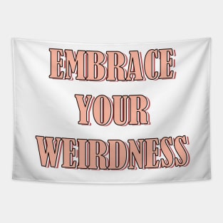 Embrace your weirdness Tapestry