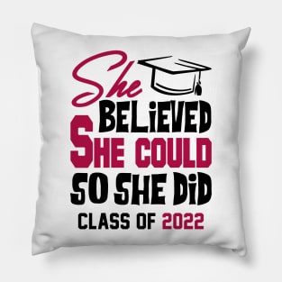 She Believed She Could Class of 2022 Pillow