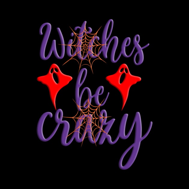 Witches be Crazy, halloween inspired typography design by crazytshirtstore