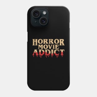 Horror Movie Addict - Funny Horror Movie Lover Halloween Phone Case