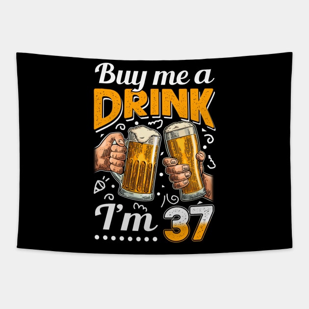 Buy Me A Drink I_m 37 37th Birthday Tapestry by Elliottda