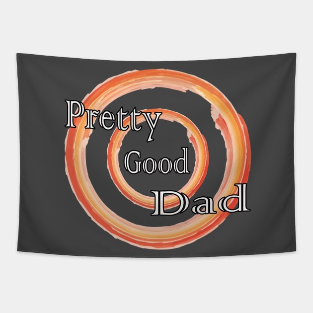 Pretty Good Dad - Father's Day T-Shirt Tapestry by Amazin Store 