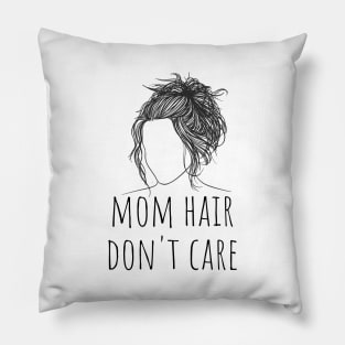 mom hair don't care Pillow