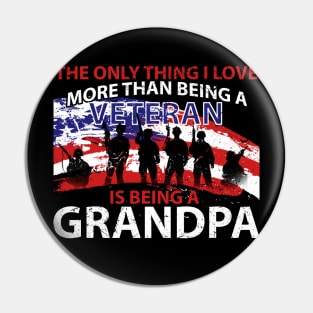 Fathers Day I Love More Than Being A Veteran Is Being A Grandpa Shirt Pin