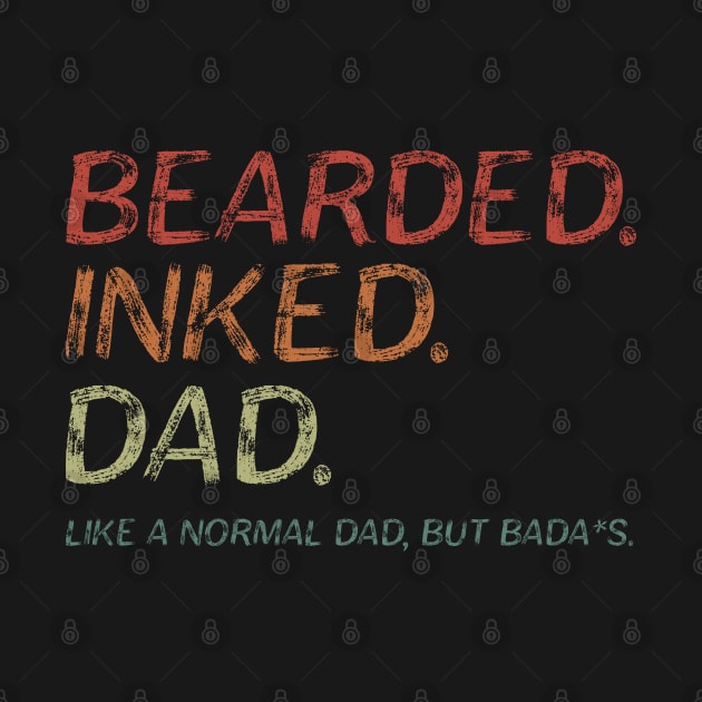 Bearded Inked Dad Like A Normal Dad But Bada*s. by MultiiDesign