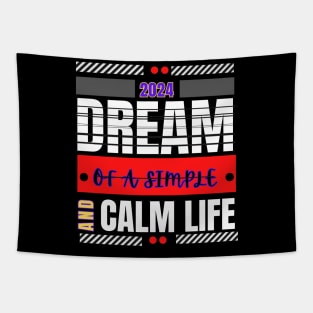 Dream of a simple and calm life motivation t-shirt for the new year 2024 Tapestry