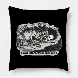 Sad skeleton noises Pillow