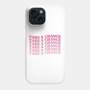 Take A Chance. Retro Vintage Motivational and Inspirational Saying. Pink Phone Case