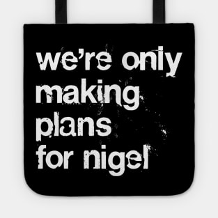 Making Plans For Nigel  /  XTC Fan Design Tote