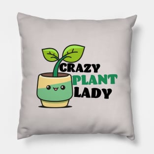 Crazy Plant Lady || Cute and Funny Plant Pillow