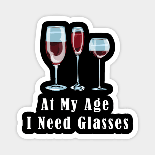 At my age i need glasses Magnet