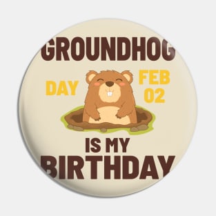 Groundhog Day Feb 02 Is My Birthday - Cute Groundhog Pin