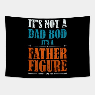 It's Not A Dad Bod It's A Father Figure Funny Father's Day Tapestry