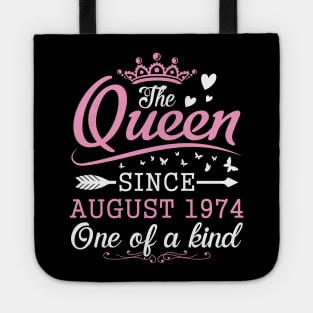 The Queen Since August 1974 One Of A Kind Happy Birthday 46 Years Old To Me You Tote