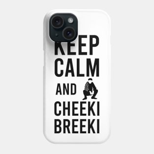 keep calm and cheeki breeki Phone Case