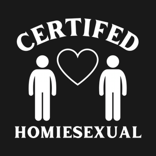 Certified Homiesexual It's Not Sus T-Shirt