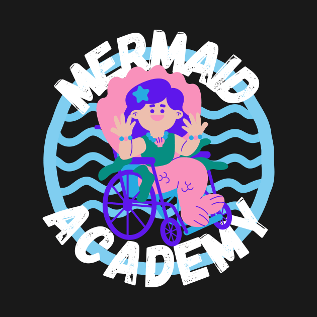 Mermaid Academy Cute Mermaid on a Wheelchair Diversity Perfect Gift for Mermaid Lovers with a Disability by nathalieaynie