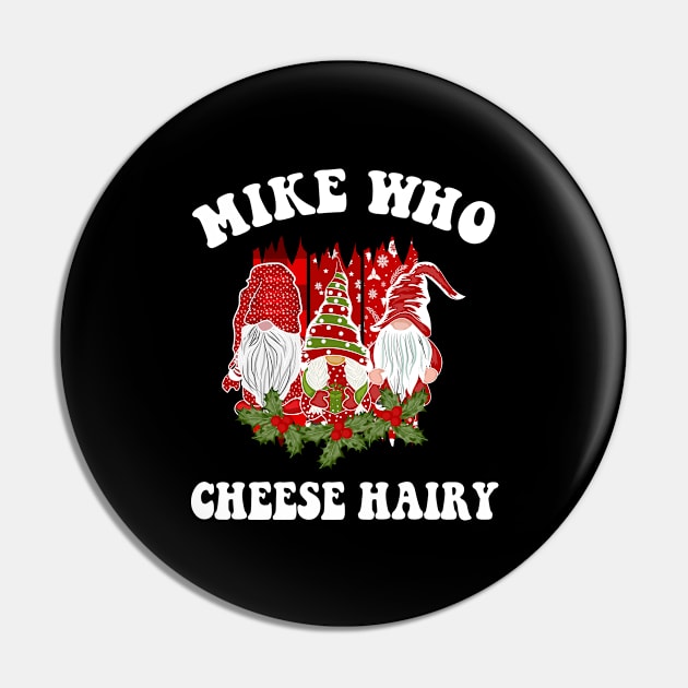 Mike Who Cheese Hairy Christmas Gnome Pin by adil shop