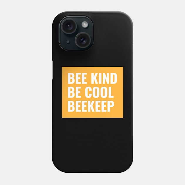 Bee kind, bee cool, beekeep,  Beekeeper, Beekeepers, Beekeeping,  Honeybees and beekeeping, the beekeeper Phone Case by One Eyed Cat Design