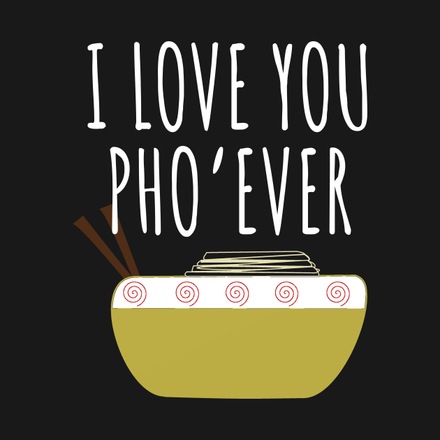 I Love You Pho Ever by LunaMay