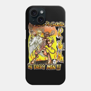 THERE IS GOOD IN EVERY MAN Phone Case