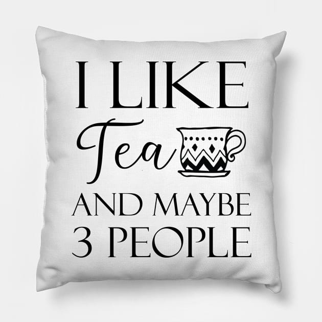 I Like Tea And Maybe 3 People Pillow by kirayuwi