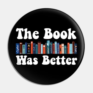 The Book Was Better Art For Men Women Books Reading Lovers Pin