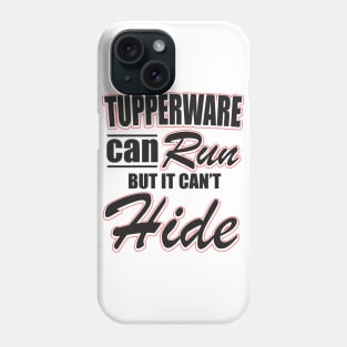 Tupperware can't hide Phone Case