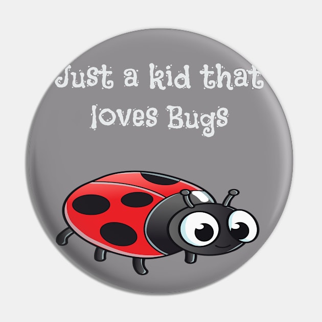 Just A Kid That Loves Bugs Pin by Mommag9521