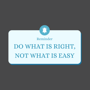 Do what is right not what is easy T-Shirt