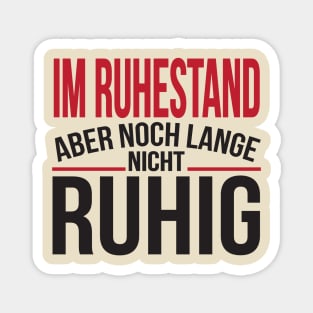 Im ruhestand aber nicht ruhig (black) Magnet