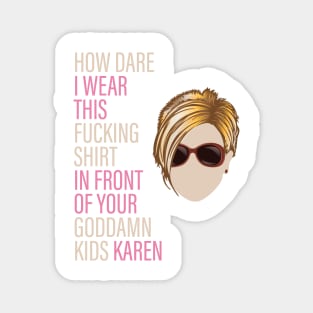 How Dare I Wear This Karen Magnet