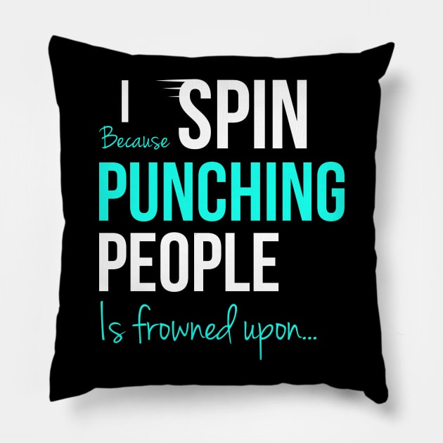 I Spin Because Punching People Is Frowned Upon... Pillow by Happy Tees