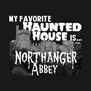 My Favorite Haunted House Is Northanger Abbey T-Shirt