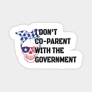 Skull I Don't Co-Parent With The Government / Funny Parenting Libertarian Mom / Co-Parenting Libertarian Saying Gift Magnet