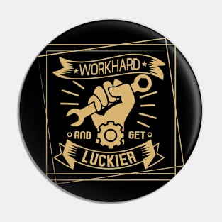 Work Hard and Get Luckier Pin