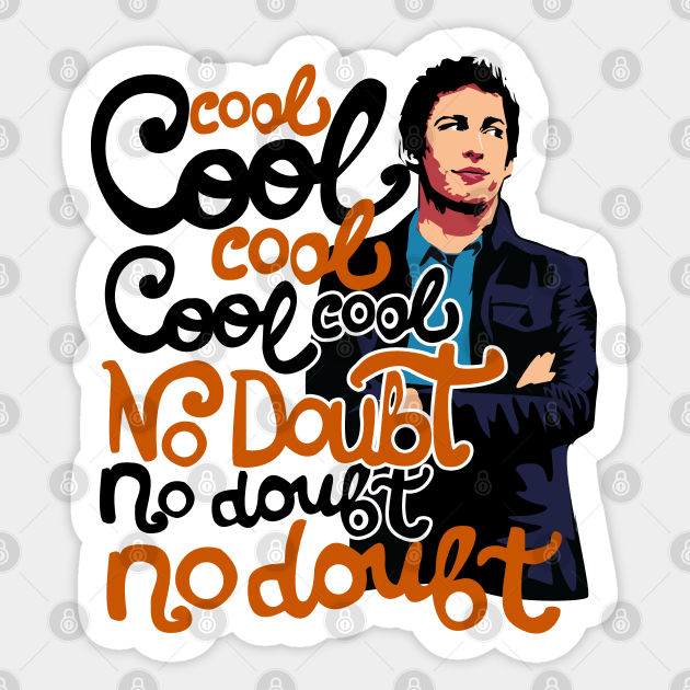 Cool Cool Cool Cool No Doubt No Doubt No Doubt Jake Peralta Sticker Teepublic