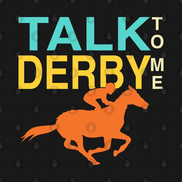 Talk Derby to Me Lover, Funny Vintage Kentucky horse racing Derby Day by Printofi.com