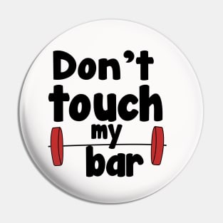 don't touch my bar t-shirt, fitness t-shirt Pin