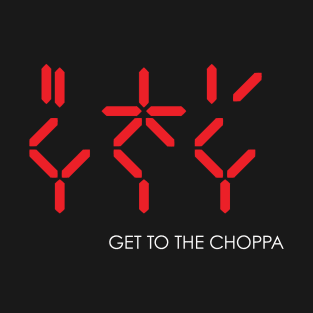 Get To The Choppa T-Shirt