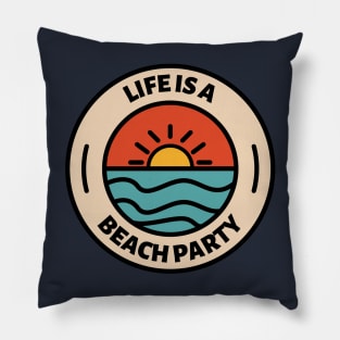 Life is a beach party Pillow