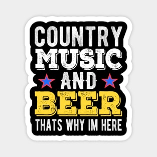 Country Music And Beer That's why I'm Here Magnet