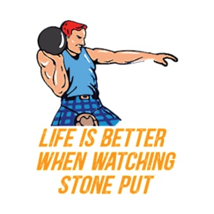 Life is better when watching stone put T-Shirt