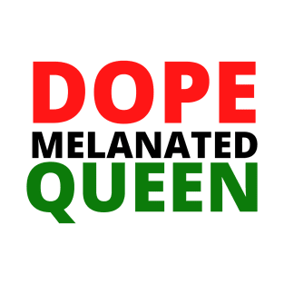 Afrinubi - Dope, Melanated,  Queen T-Shirt