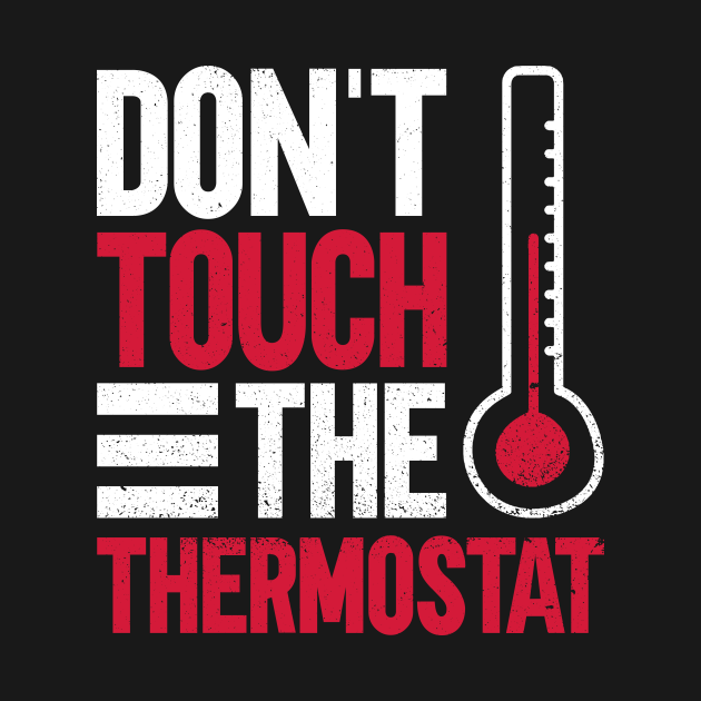 Don't Touch The Thermostat Funny Dad Father's Day Dad Joke Dad