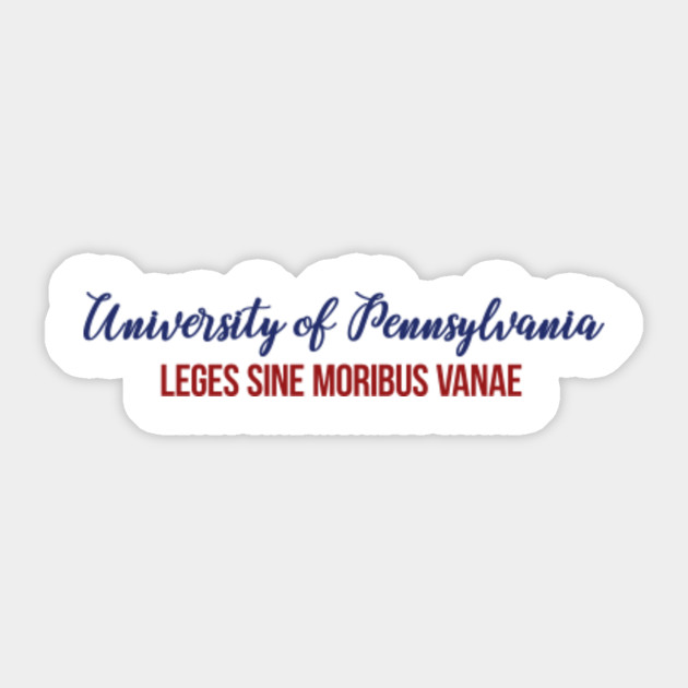 University Of Pennsylvania Leges Sine Moribus Vanae University Of Pennsylvania Sticker Teepublic